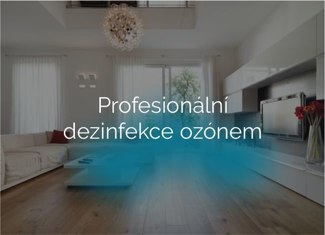 Profesionální dezinfekce ozónem. Odstraníme pachy, bakterie a viry z Vašeho domova.